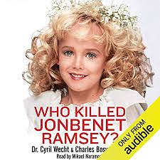 Who Killed JonBenet Ramsey? by Charles Bosworth, Cyril H. Wecht