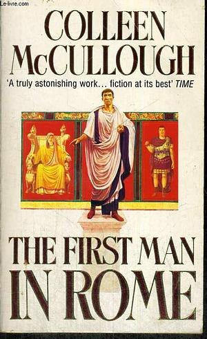 The First Man in Rome by Colleen McCullough