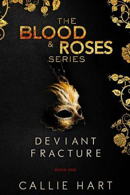 Blood & Roses Series Book One: Deviant & Fracture by Callie Hart