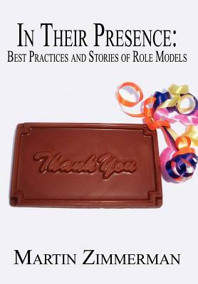 In Their Presence: Best Practices and Stories of Role Models by Martin Zimmerman