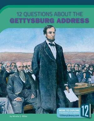 12 Questions about the Gettysburg Address by Mirella S. Miller