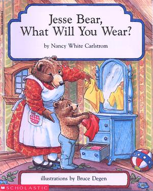 Jessie Bear, What Will You Wear? by Bruce Degen, Nancy White Carlstrom