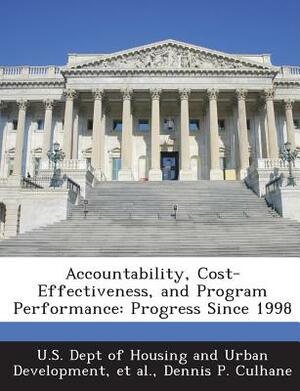 Accountability, Cost-Effectiveness, and Program Performance: Progress Since 1998 by Dennis P. Culhane