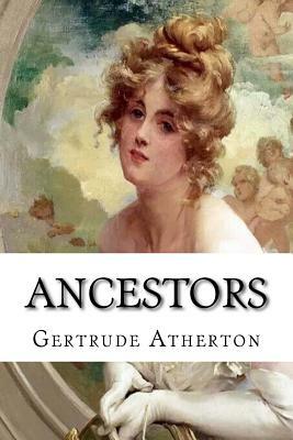 Ancestors by Gertrude Atherton