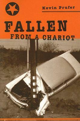 Fallen from a Chariot (Carnegie Mellon Poetry) by Kevin Prufer