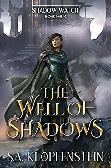 The Well of Shadows by S.A. Klopfenstein