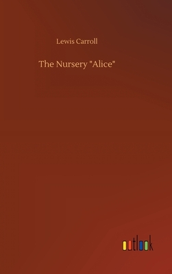 The Nursery "Alice" by Lewis Carroll