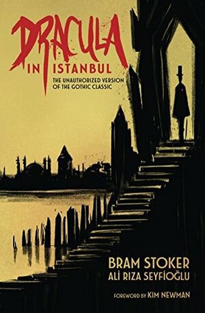 Dracula in Istanbul: The Unauthorized Version of the Gothic Classic by Bram Stoker, Ali Rıza Seyfioğlu