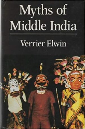 Myths of Middle India by Verrier Elwin