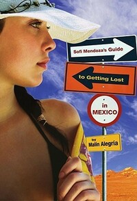 Sofi Mendoza's Guide to Getting Lost in Mexico by Malin Alegria