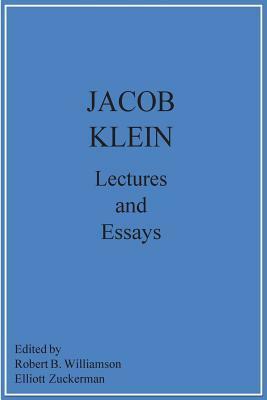 Lectures And Essays by Jacob Klein, William A. Darkey