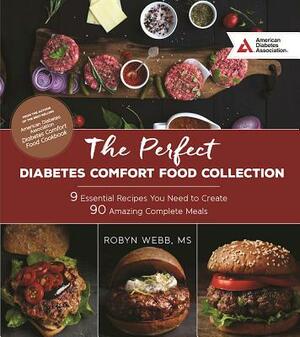 The Perfect Diabetes Comfort Food Collection: 9 Essential Recipes You Need to Create 90 Amazing Complete Meals by Robyn Webb