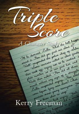 Triple Score: A Character Study by Kerry Freeman