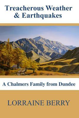 Treacherous Weather & Earthquakes: A Chalmers Family from Dundee by Lorraine Berry
