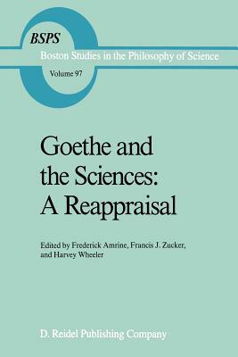 Goethe and the Sciences: A Reappraisal by 