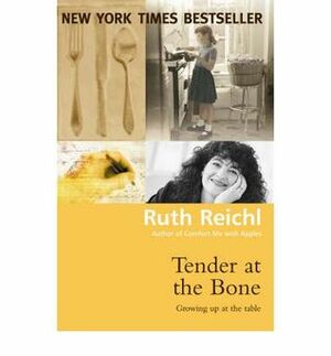 Tender At The Bone by Ruth Reichl