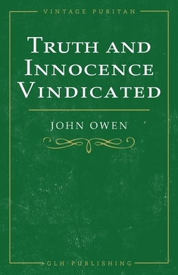 Truth and Innocence Vindicated by John Owen