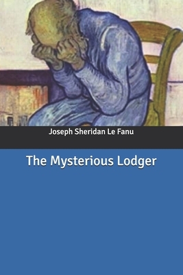 The Mysterious Lodger by J. Sheridan Le Fanu