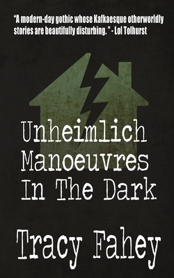 Unheimlich Manoeuvres In The Dark by Tracy Fahey