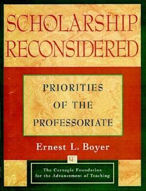 Scholarship Reconsidered: Priorities of the Professoriate by Ernest L. Boyer