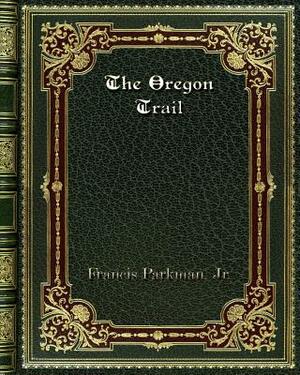 The Oregon Trail by Francis Parkman