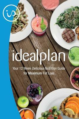 IdealPlan: Your 12 Week Delicious Nutrition Guide for Maximum Fat Loss by Lindsey Mathews, David Meine