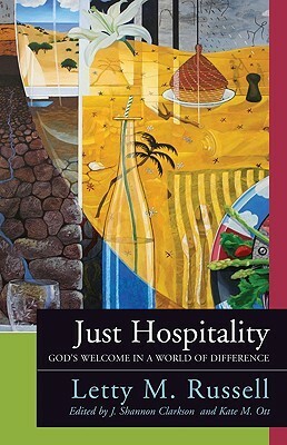 Just Hospitality: God's Welcome in a World of Difference by Letty M. Russell
