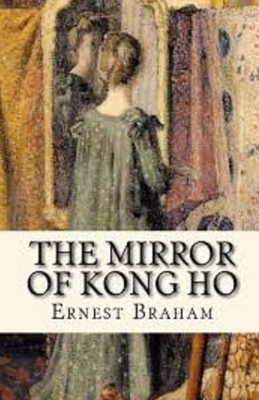 The Mirror of Kong Ho Illustrated by Ernest Bramah