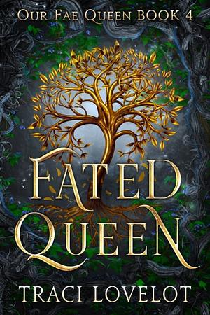 Fated Queen by Traci Lovelot