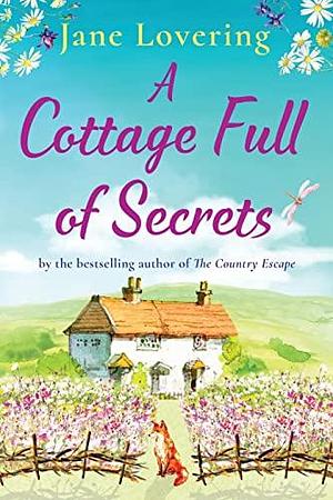 A Cottage Full of Secrets: Escape to the country for the perfect uplifting read for 2022 by Jane Lovering, Jane Lovering