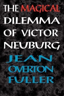 The Magical Dilemma of Victor Neuburg by Jean Overton Fuller