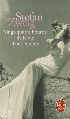 Vingt-quatre heures de la vie d'une femme by Stefan Zweig