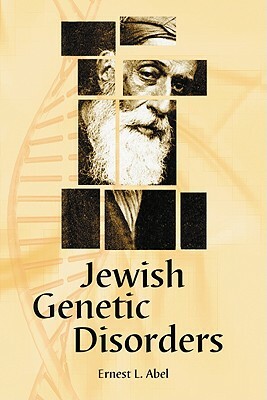 Jewish Genetic Disorders: A Layman's Guide by Ernest L. Abel