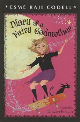 Diary of a Fairy Godmother by Esmé Raji Codell, Drazen Kozjan