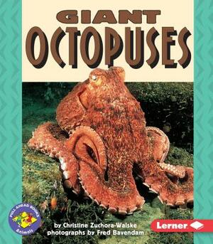 Giant Octopuses by Christine Zuchora-Walske