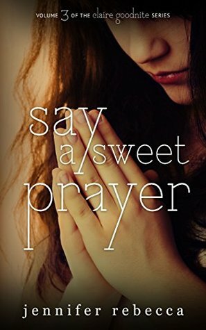 Say a Sweet Prayer by Jennifer Rebecca