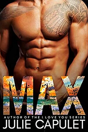 MAX (A Sexy Standalone Contemporary Bad Boy Billionaire Romance) by Julie Capulet