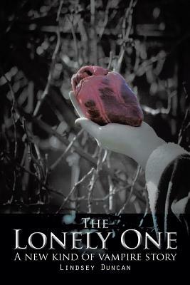 The Lonely One: A New Kind of Vampire Story by Lindsey Duncan