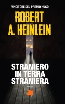 Straniero in terra straniera by Robert A. Heinlein, Marco Pinna