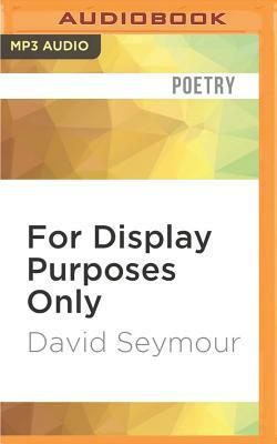 For Display Purposes Only by David Seymour