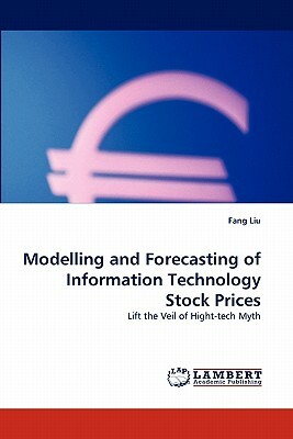 Modelling and Forecasting of Information Technology Stock Prices by Fang Liu
