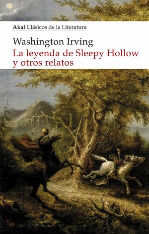 La leyenda de Sleepy Hollow y otros relatos by Washington Irving