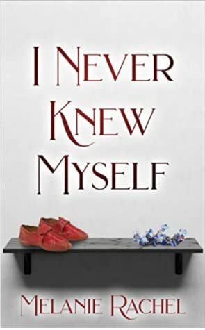 I Never Knew Myself: A Pride and Prejudice Variation by Melanie Rachel