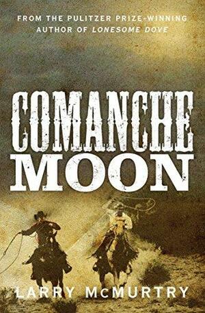 Comanche Moon by Larry McMurtry