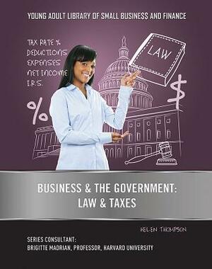 Business & the Government: Law & Taxes by Helen Thompson