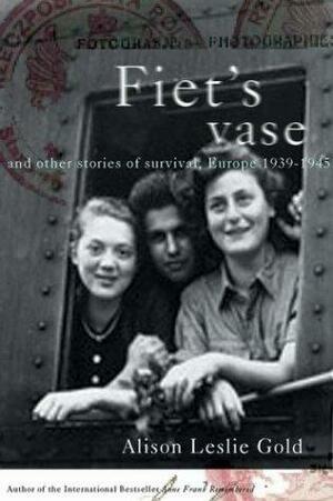 Fiet's Vase and Other Stories of Survival by Alison Leslie Gold