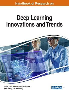 Handbook of Research on Deep Learning Innovations and Trends by 