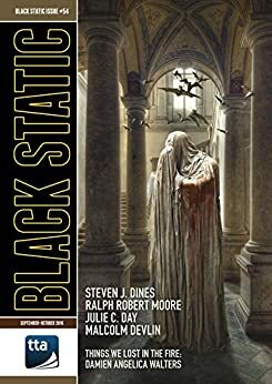 Black Static Issue 54 by Gary Couzens, Malcolm Devlin, Ralph Robert Moore, Julie C. Day, Peter Tennant, Stephen Volk, Andy Cox, Lynda E. Rucker, Steven J. Dines, Damien Angelica Walters