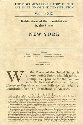 The Documentary History of the Ratification of the Constitution, Volume XIX: Ratification of the Constitution by the States: New York, No. 1 by 