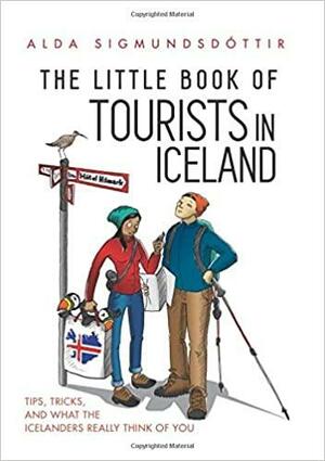 The Little Book of Tourists in Iceland: Tips, Tricks, and what the Icelanders Really Think of You by Megan Herbert, Alda Sigmundsdóttir